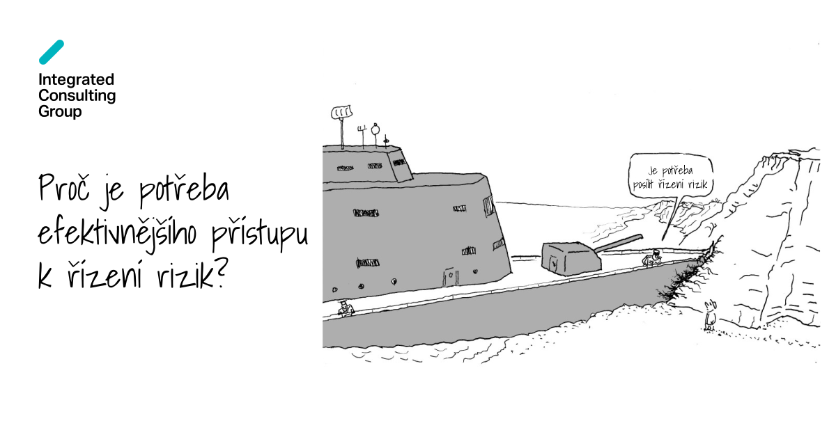 Proč je potřeba efektivnějšího přístupu k řízení rizik? | ICG-Capability